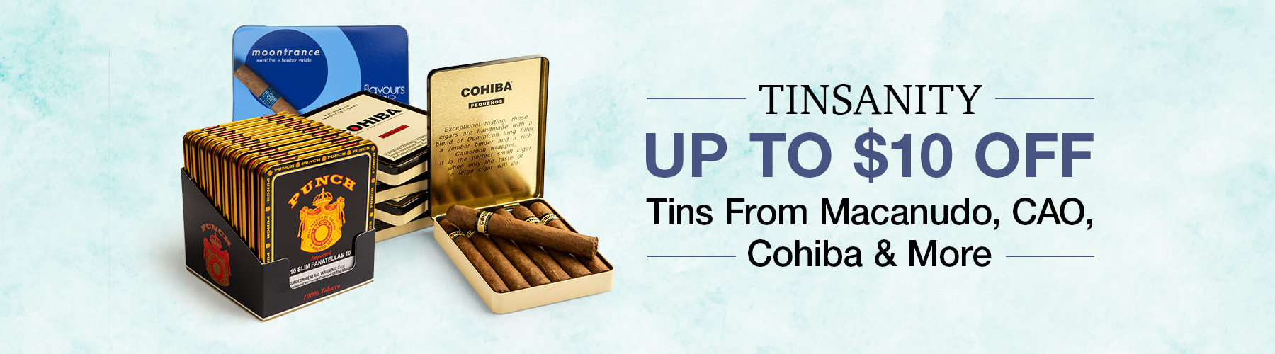 Tinsanity! Up to $10 off tins from Macanudo, CAO, Cohiba & More!