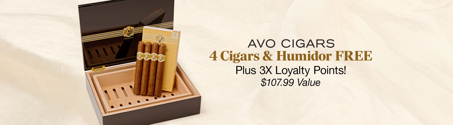 5 Cigars & Humidor Free with AVO plus 3X the Loyalty Points! 
$107.99 Value