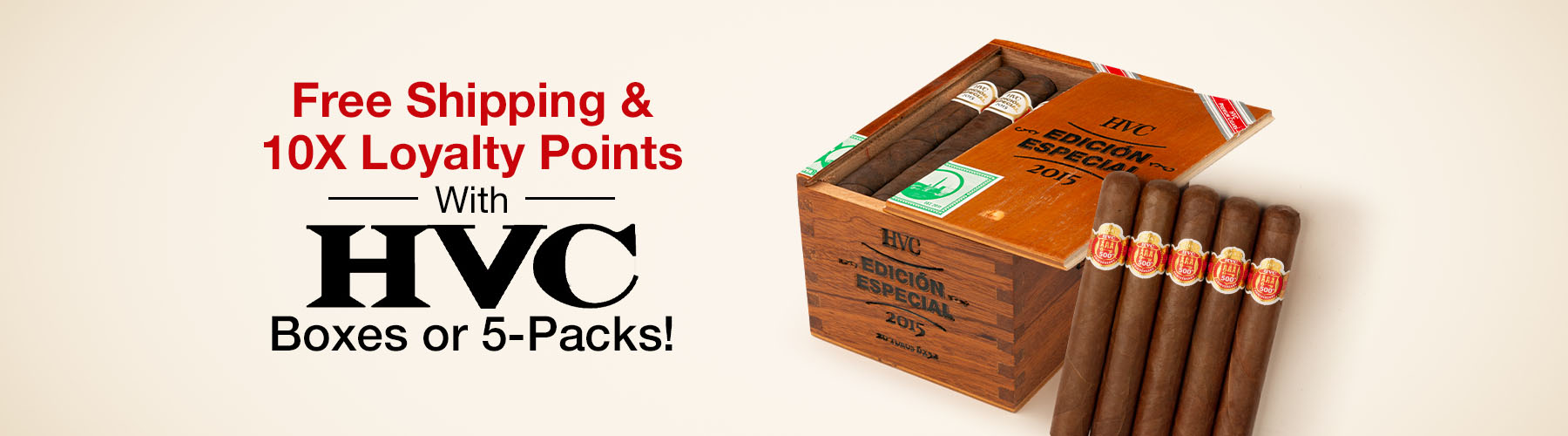 'Free Shipping & 10X Loyalty Points with HVC boxes & 5-Packs!