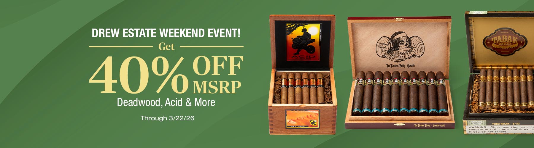Drew Estate 40% off MSRP 33% cigars.com price