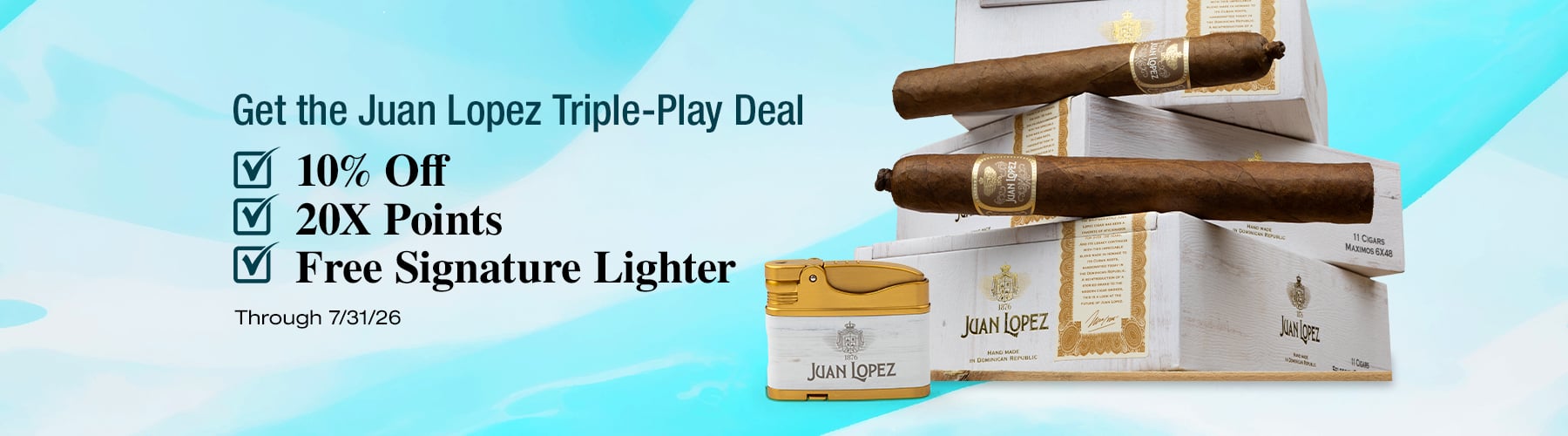 10% off Juan Lopez + 20X Loyalty Points + Free Lighter