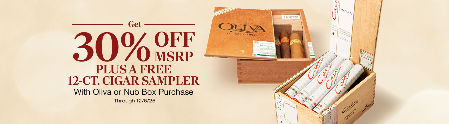 Buy a box of Oliva or NUB + 30% off MSRP + Free 12 Cigar Sampler