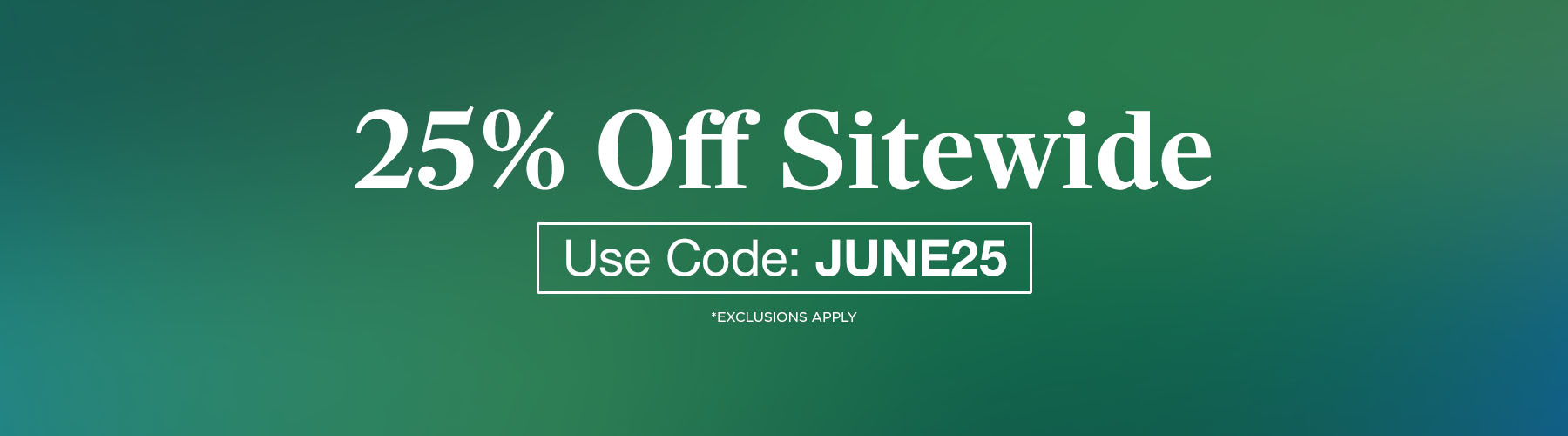 25% off sitewide with JUNE25! *exclusions apply*