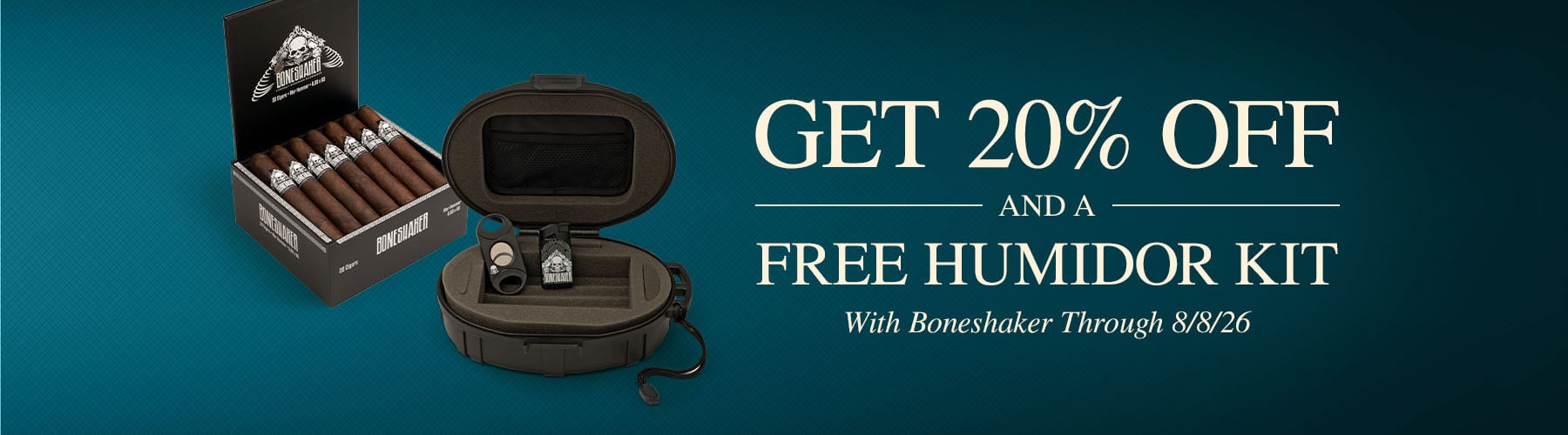 Boneshaker 20% off + free Humidor Kit