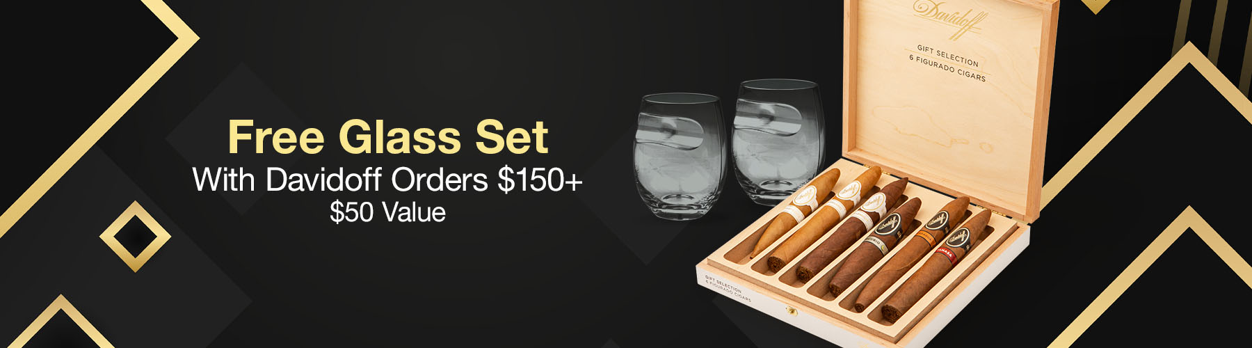 Free glass set with Davidoff orders $150+!
$50 Value