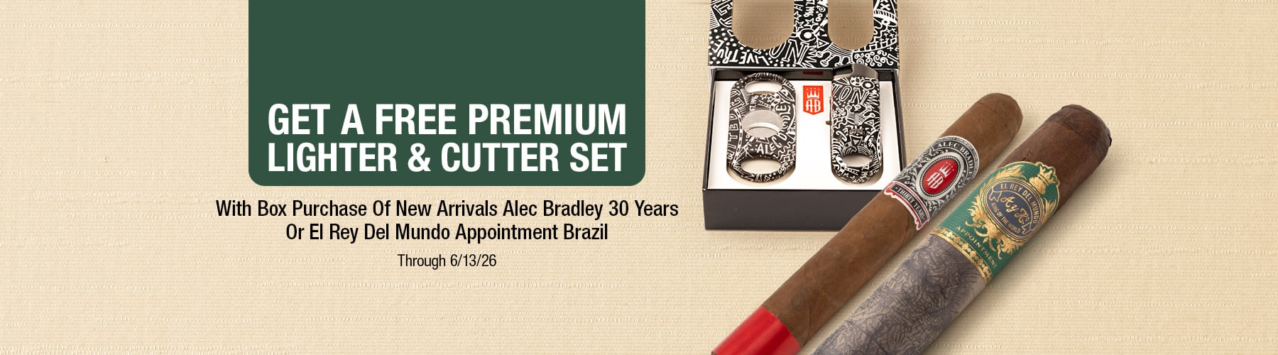 New in stock buy a box of Alec Bradley 30 Years or El Rey Del Mundo Appointment Brazil and receive a fee Lighter & Cutter Set
