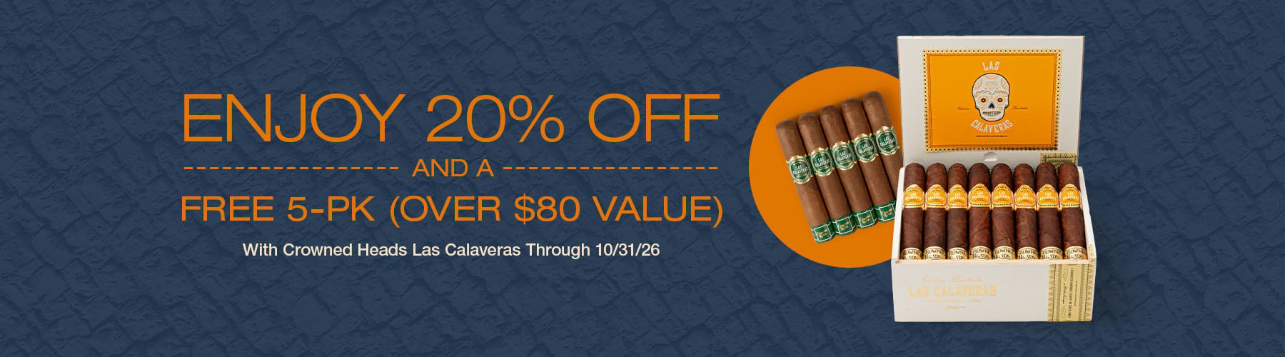 Crowned Heads Las Calaveras 20% off + Free 5 Pack